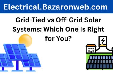 Grid-Tied vs Off-Grid Solar Systems: Which One Is Right for You? Grid-Tied vs Off-Grid Solar Systems Which One Is Right for You