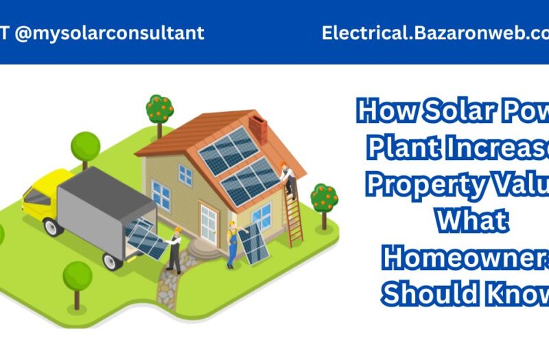 How Solar Power Plant Increases Property Value What Homeowners Should Know