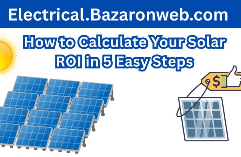 How to Calculate Your Solar ROI in 5 Easy Steps