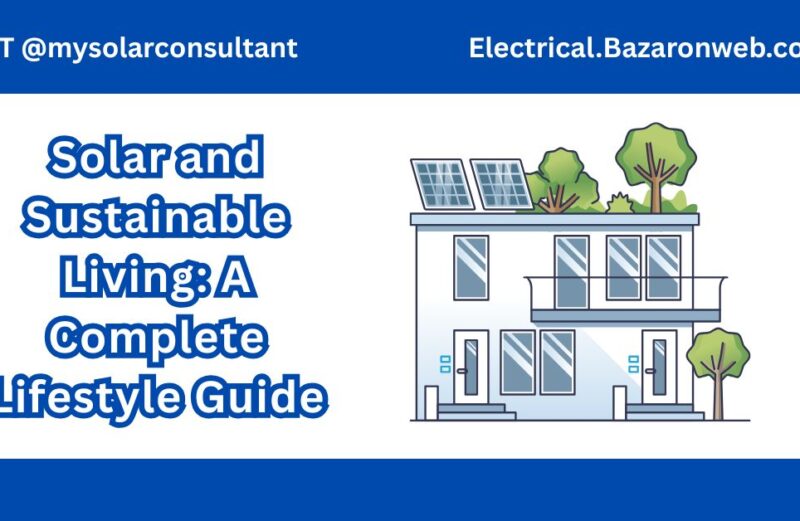 Solar and Sustainable Living A Complete Lifestyle Guide