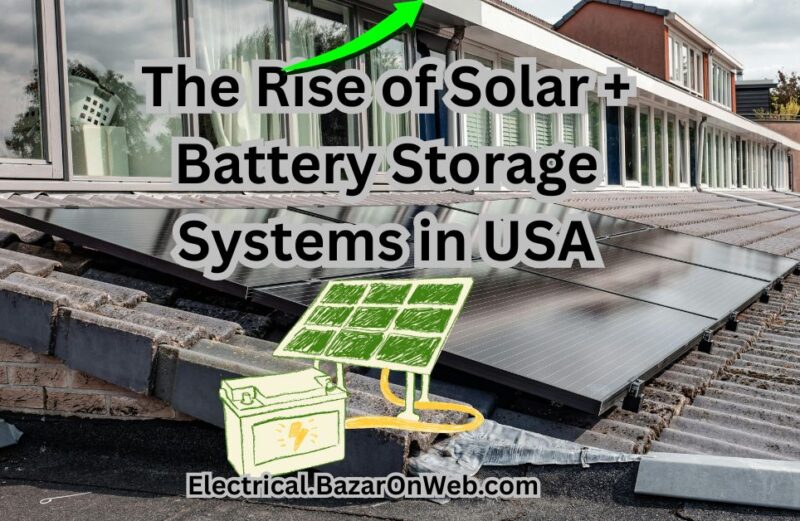 The Rise of Solar + Battery Storage Systems in USA