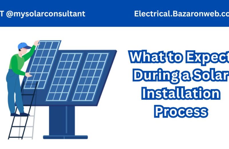 What to Expect During a Solar Installation Process