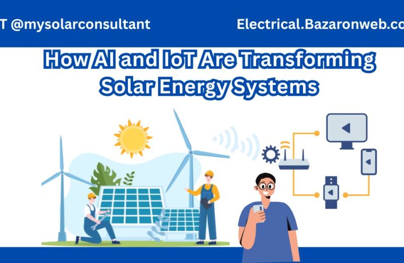 How AI and IoT Are Transforming Solar Energy Systems