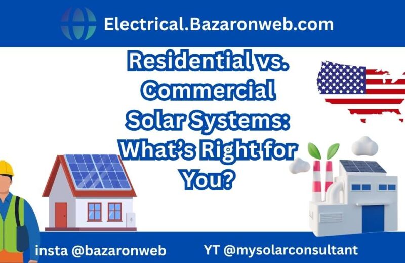 Residential vs. Commercial Solar Systems What’s Right for You