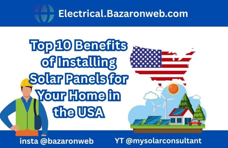 Top 10 Benefits of Installing Solar Panels for Your Home in the USA