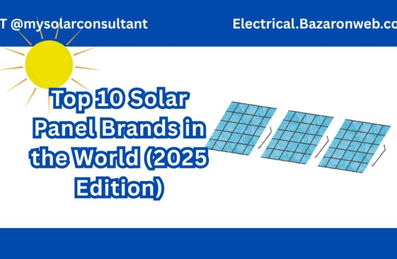 Top 10 Solar Panel Brands in the World (2025 Edition)