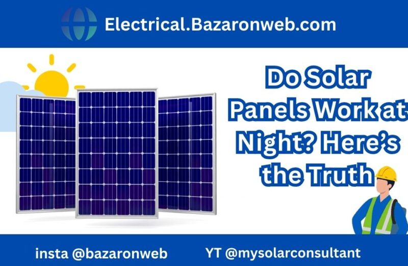 Do Solar Panels Work at Night Here’s the Truth