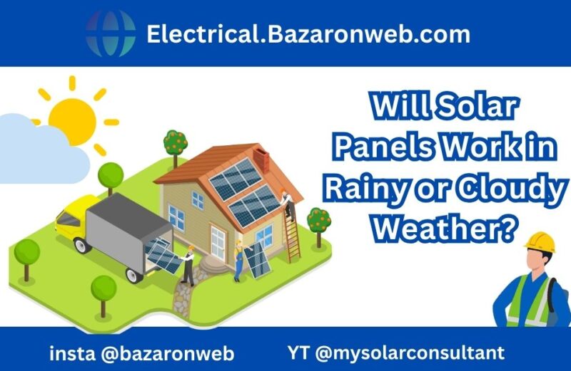 Will Solar Panels Work in Rainy or Cloudy Weather
