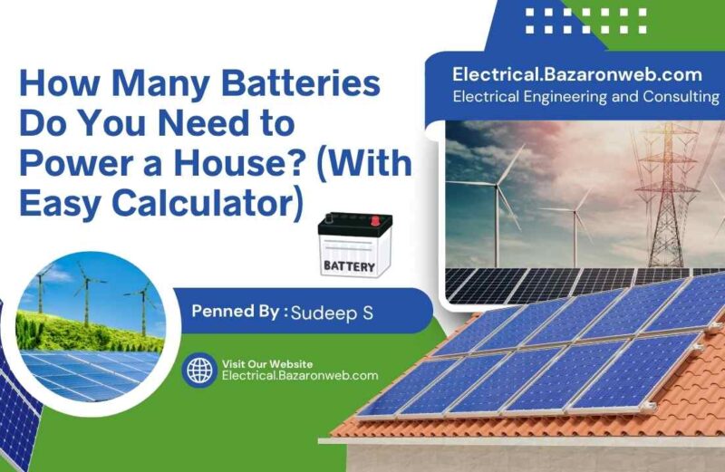 How Many Batteries Do You Need to Power a House (With Easy Calculator)