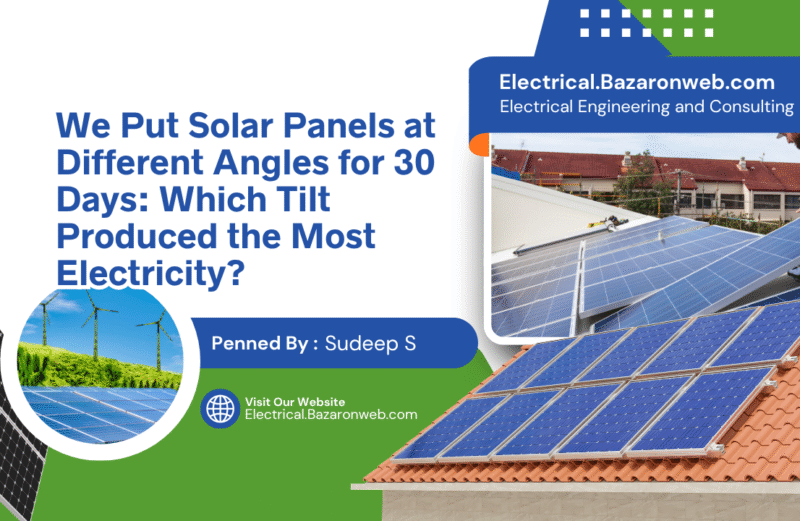 We Put Solar Panels at Different Angles for 30 Days Which Tilt Produced the Most Electricity